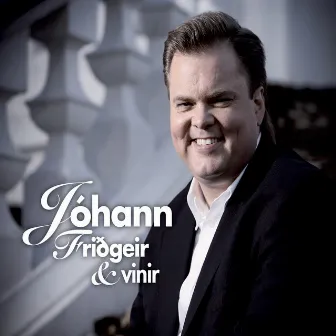 Jóhann Friðgeir & vinir by Jóhann Friðgeir Valdimarsson