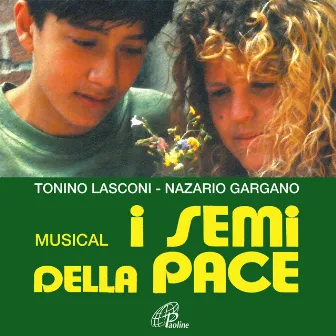 I semi della pace (Musical) by Tonino Lasconi