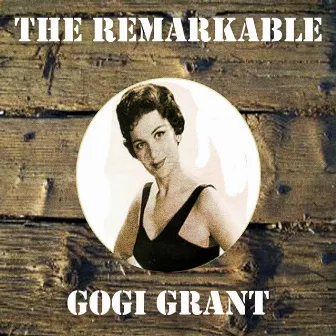 The Remarkable Gogi Grant by Gogi Grant