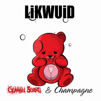 Gummy Bears And Champagne by Likwuid Stylez