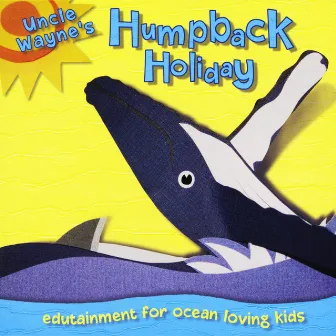 Humpback Holiday by Uncle Wayne