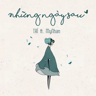 Những Ngày Sau (feat. MyNhan) by Trí