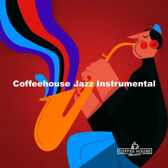 Coffeehouse Jazz Instrumental by Coffee House Classics