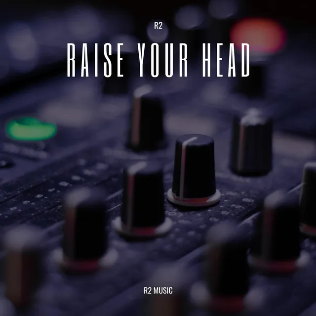 Raise Your Head