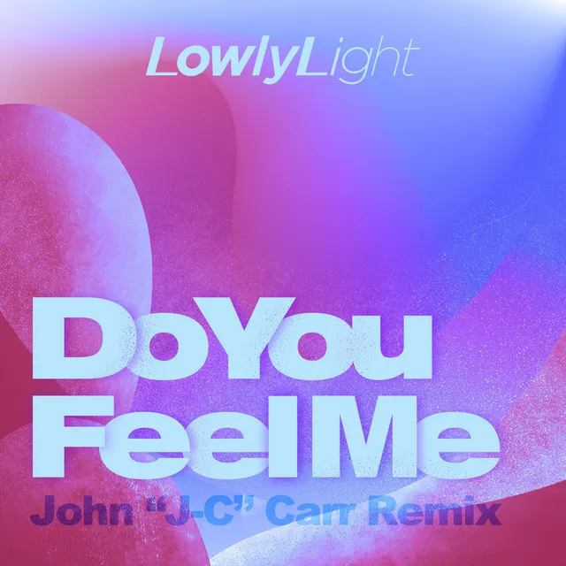 Do You Feel Me - John "J-C" Carr Remix