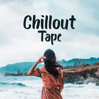 Chillout Tape: Compilation of the Fifteen Most Outstanding Pieces for the Chill Out 2019 by Cool Chillout Zone