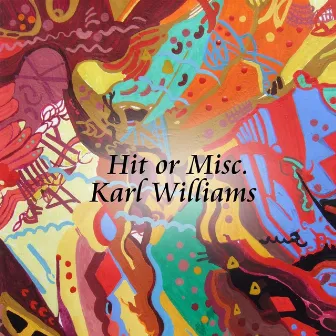 Hit or Misc. by Karl Williams