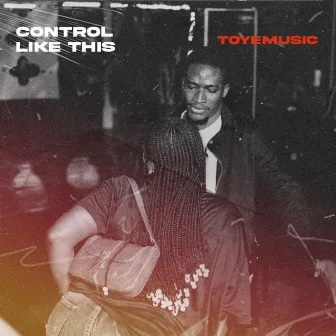 Control Like This by Toyemusic