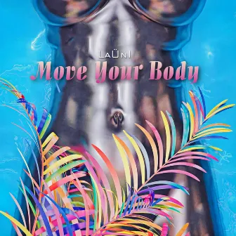 Move Your Body by LaUnI