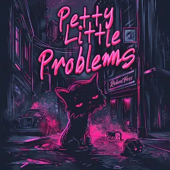 Petty Little Problems by Robert Voxx