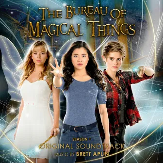 The Bureau of Magical Things: Season 1 (Original Score) by Brett Aplin