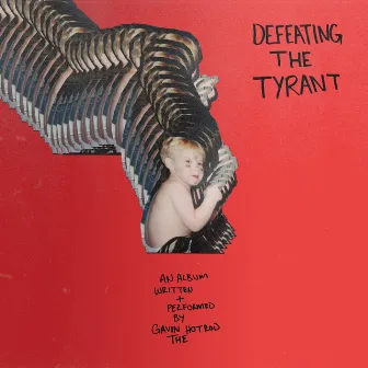 DEFEATING THE TYRANT by Gavin the HotRod