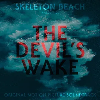 The Devil's Wake (Original Motion Picture Soundtrack) by Skeleton Beach