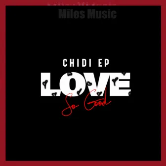 Love so Good by Chidi EP