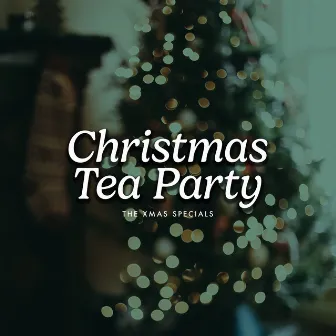 Christmas Tea Party by The Xmas Specials