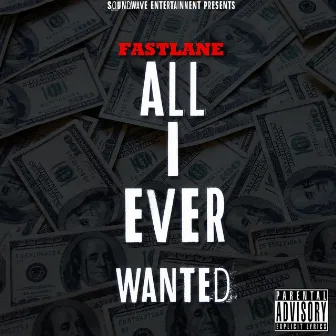 All I Ever Wanted by Fastlane