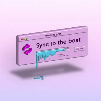 Sync to the Beat by Axel Boy