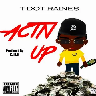 Act'n Up by T Dot Raines