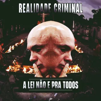 A Lei Não e pra Todos by Realidade Criminal