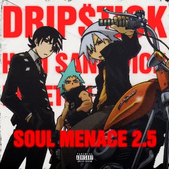 SOUL MENACE 2.5 by Drip$tick