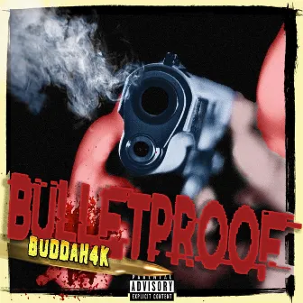 Bulletproof by Buddah4K