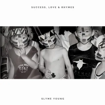 SUCCESS, LOVE & RHYMES by Slyme Young