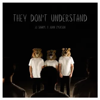 They Don't Understand by JJ Sharpe