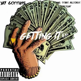 Getting It Ep by Jay Gotti 215