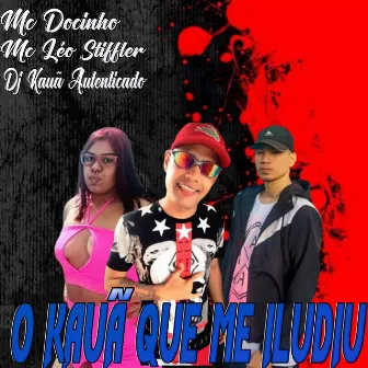 O KAUÃ QUE ME ILUDIU by Mc Léo Stiffler