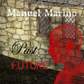 From Past to Future by Manuel Marino