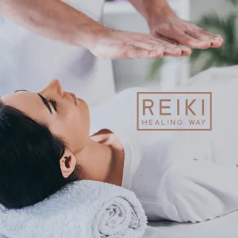 Reiki Healing Way: Wellness, Spa, Massage Music by Healing Touch Academy