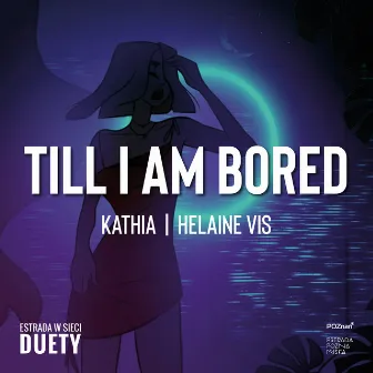 Till I Am Bored by Helaine Vis