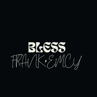 Bless by Frank'emcy