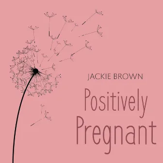 Fertility Meditations: Positively Pregnant by Jackie Brown