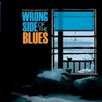 Wrong Side Of The Blues by Trampled Under Foot