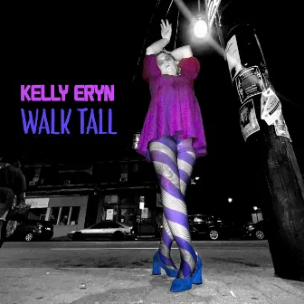 Walk Tall by Kelly Eryn