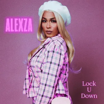 Lock U Down (Snippet) by Alexza