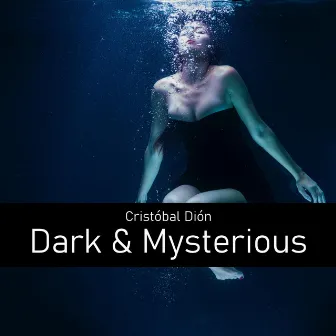 Dark & Mysterious by Cristobal Dion