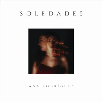 Soledades by Ana Rodriguez