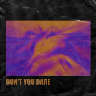 Don't You Dare by Gloria Kim