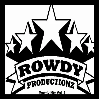 Rowdy Mix, Vol. 1 by Rowdy Productionz