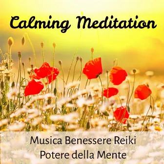 Calming Meditation - Musica Benessere Reiki Potere della Mente per Combattere l'Ansia con Suoni della Natura Strumentali by Unknown Artist