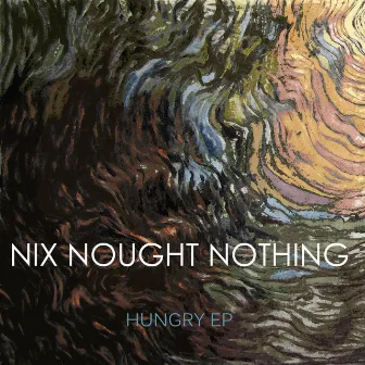 Hungry - EP by Nix Nought Nothing