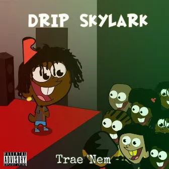 Drip Skylark by HBK Trae