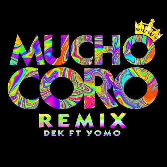 Mucho Coro (Remix) by El Dek