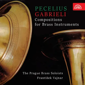 Pecelius, Gabrieli: Compositions for Brass Instruments by The Prague Brass Soloists