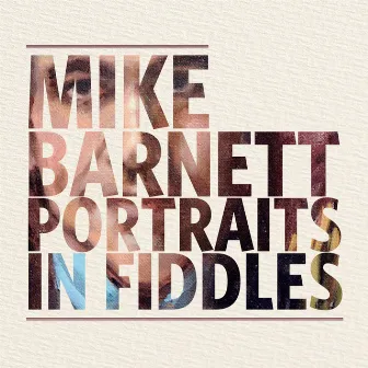 Portraits in Fiddles by Mike Barnett