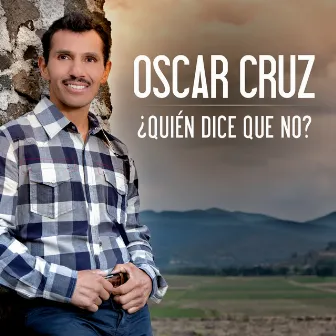 ¿Quién Dice Que No? by Oscar Cruz