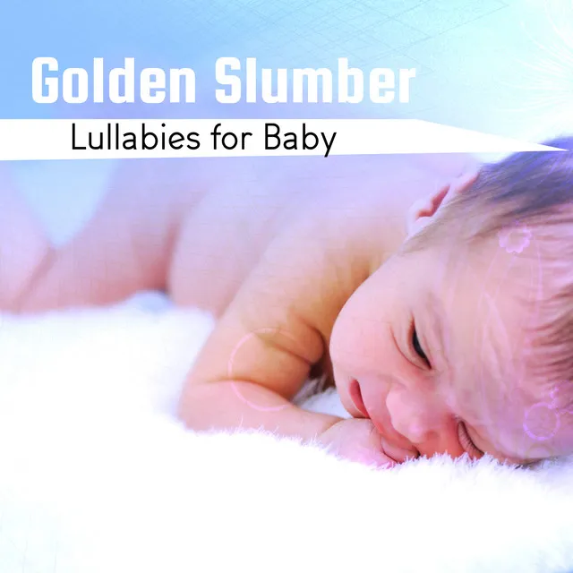 Golden Slumber Lullabies for Baby, Natural Sleep Aid, Rockabye Help for Baby No Sleep, Easy Nap