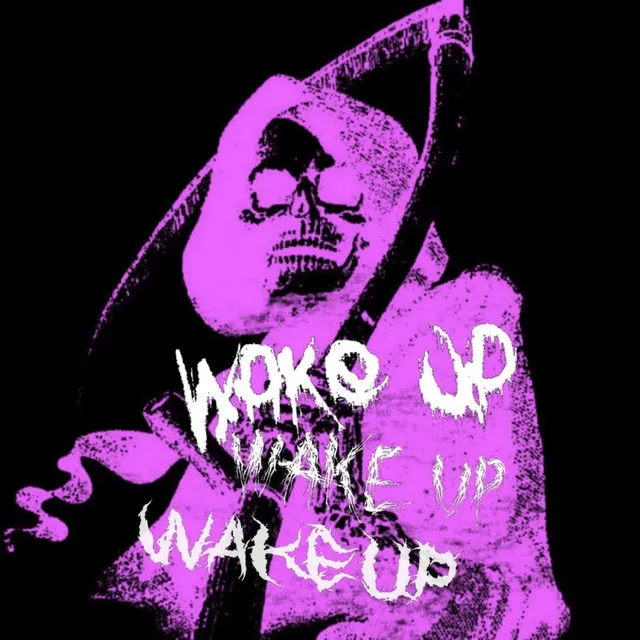 WAKE UP!